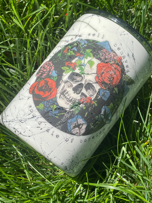 16 ounce Shorty “Die of boredom “ Tumbler