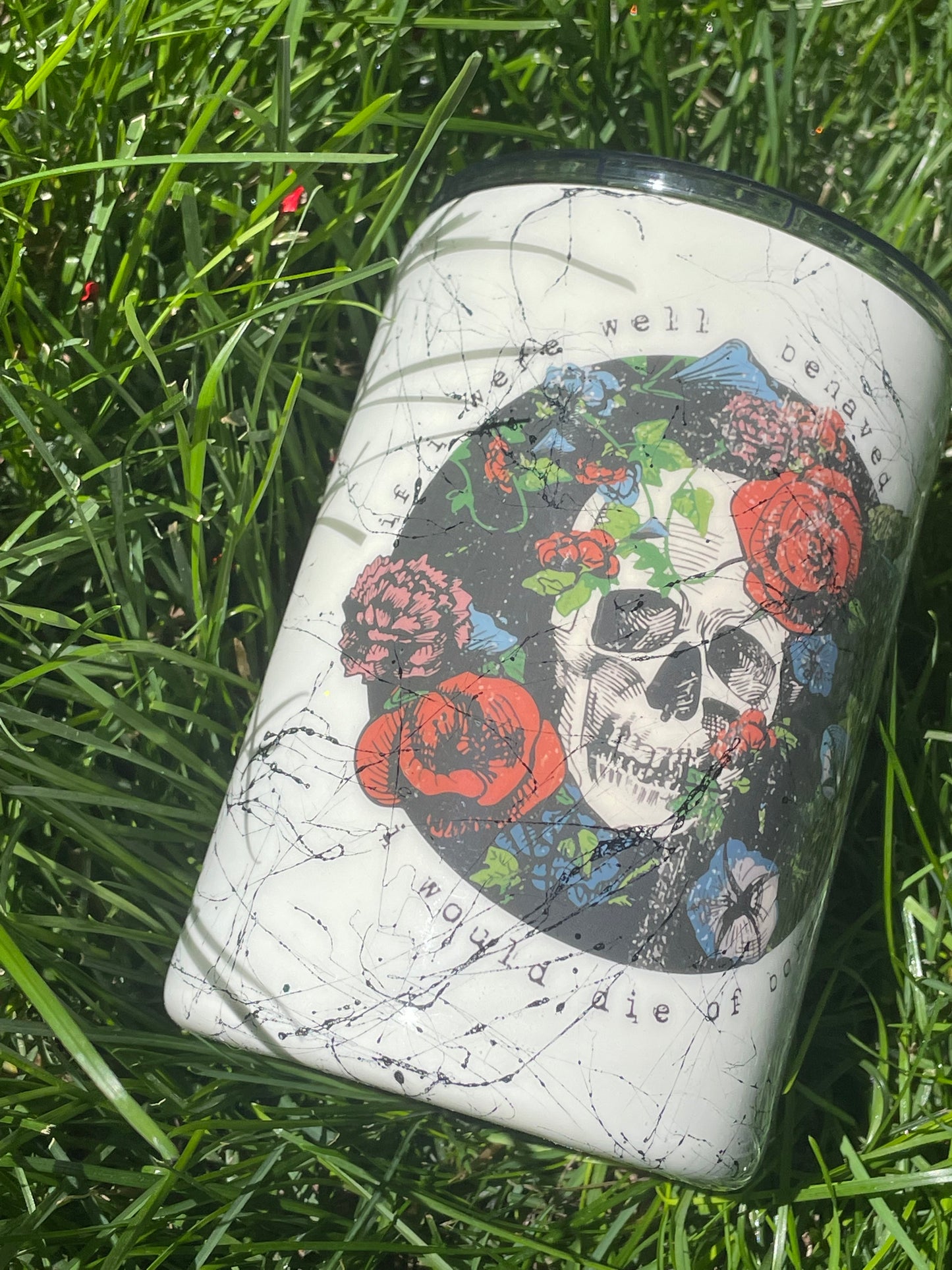 16 ounce Shorty “Die of boredom “ Tumbler